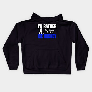 I´d Rather Be Playing Ice Hockey Kids Hoodie